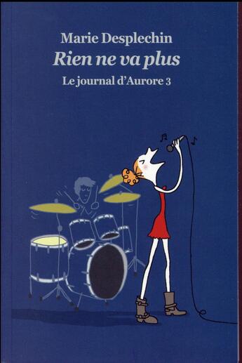 Couverture du livre « Le journal d'Aurore Tome 3 ; rien de va plus » de Marie Desplechin aux éditions Ecole Des Loisirs