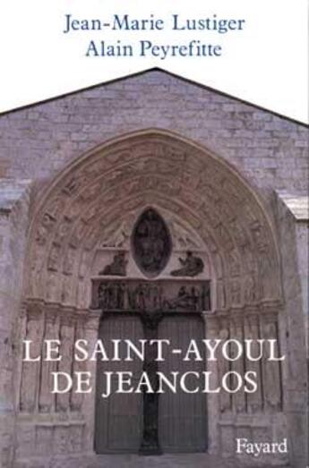 Couverture du livre « Le saint-ayoul de jeanclos » de Peyrefitte/Lustiger aux éditions Fayard