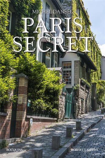 Couverture du livre « Paris secret » de Michel Dansel aux éditions Bouquins