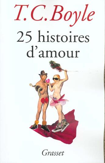 Couverture du livre « 25 histoires d'amour » de T. Coraghessan Boyle aux éditions Grasset Et Fasquelle