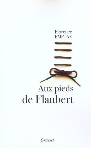 Couverture du livre « Aux pieds de Flaubert » de Florence Emptaz aux éditions Grasset Et Fasquelle