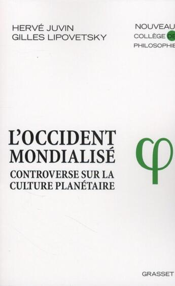 Couverture du livre « L'Occident mondialisé ; controverse sur la culture planétaire » de Gilles Lipovetsky et Herve Juvin aux éditions Grasset Et Fasquelle