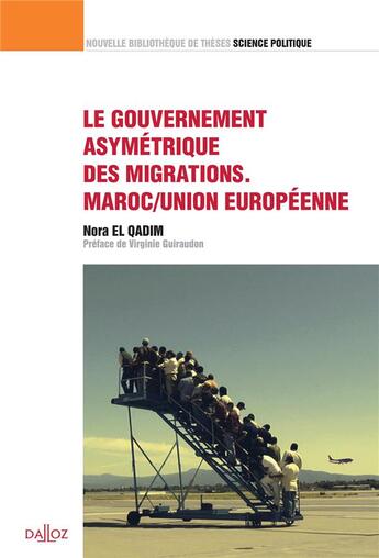 Couverture du livre « Négocier l'asymétrie ; le gouvernement des migrations : UE/Maroc » de Nora El Qadim aux éditions Dalloz