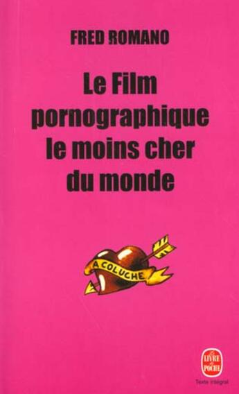 Couverture du livre « Le film pornographique le moins cher du monde » de Romano-F aux éditions Le Livre De Poche