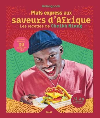 Couverture du livre « Plats express aux saveurs d'Afrique : Les recettes de Cheikh Niang » de Cheikh Niang aux éditions Solar