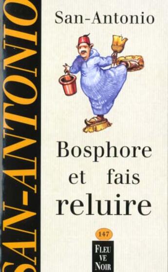 Couverture du livre « San-Antonio t.147 ; bosphore et fait reluire » de San-Antonio aux éditions Fleuve Editions