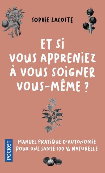 Couverture du livre « Et si vous appreniez à vous soigner vous-même ? » de Sophie Lacoste aux éditions Pocket