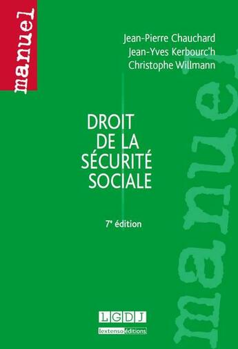 Couverture du livre « Droit de la sécurité sociale (7e édition) » de Jean-Pierre Chauchard et Christophe Willmann et Jean-Yves Kerbourc'H aux éditions Lgdj