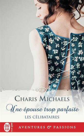 Couverture du livre « Les célibataires Tome 2 : une épouse trop parfaite » de Charis Michaels aux éditions J'ai Lu