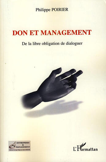 Couverture du livre « Don et management ; de la libre obligation de dialoguer » de Philippe Poirier aux éditions L'harmattan