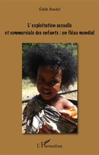 Couverture du livre « L'exploitation sexuelle et commerciale des enfants : un fléau mondial » de Edith Bardel aux éditions L'harmattan