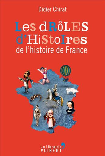 Couverture du livre « Les drôles d'histoires de l'histoire de France » de Didier Chirat aux éditions Vuibert