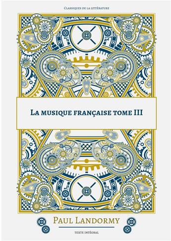 Couverture du livre « La musique francaise - tome 3 » de Paul Landormy aux éditions Books On Demand