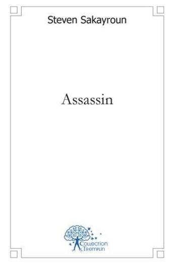 Couverture du livre « Assassin » de Sakayroun Steven aux éditions Edilivre