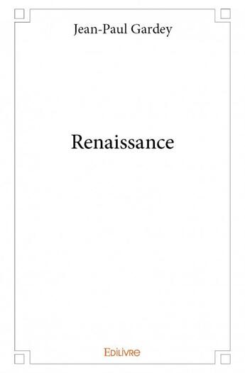 Couverture du livre « Renaissance » de Jean-Paul Gardey aux éditions Edilivre