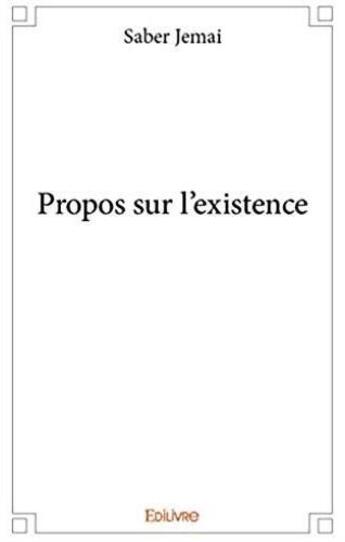 Couverture du livre « Propos sur l'existence » de Saber Jemai aux éditions Edilivre