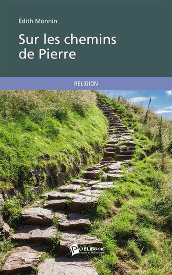 Couverture du livre « Sur les chemins de Pierre » de Edith Monnin aux éditions Publibook