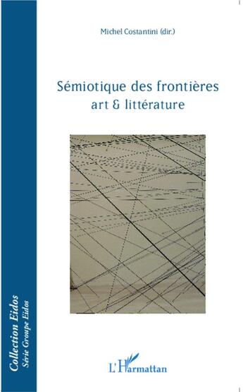 Couverture du livre « Sémiotique des frontières ; art et littérature » de Michel Costantini aux éditions L'harmattan