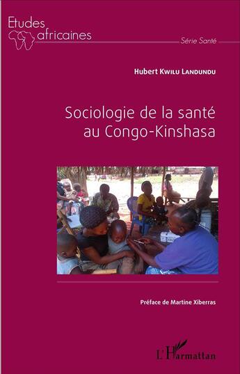 Couverture du livre « Sociologie de la santé au Congo-Kinshasa » de Hubert Kwilu Landundu aux éditions L'harmattan