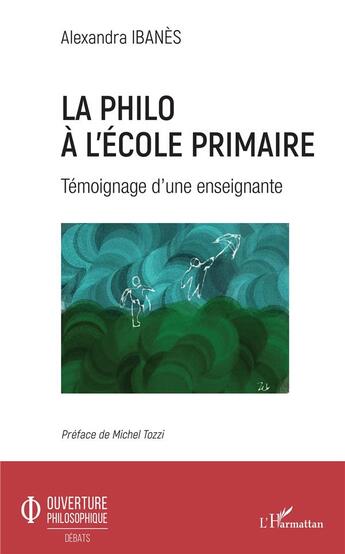 Couverture du livre « La philo à l'école primaire ; témoignage d'une eneignante » de Alexandra Ibanes aux éditions L'harmattan