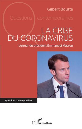 Couverture du livre « La crise du coronavirus : l'erreur du président Emmanuel Macron » de Gilbert Boutte aux éditions L'harmattan