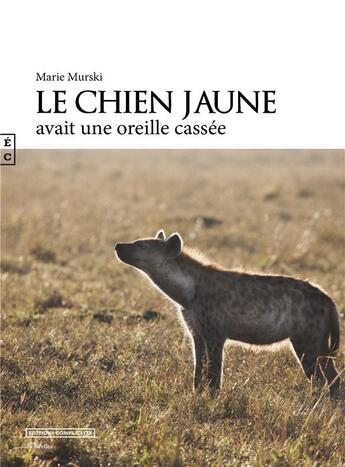 Couverture du livre « Le chien jaune avait une oreille cassée » de Marie Murski aux éditions Complicites