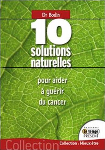Couverture du livre « 10 solutions naturelles pour aider à guerir du cancer » de Luc Bodin aux éditions Temps Present