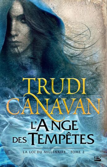 Couverture du livre « La loi du millénaire Tome 2 : l'ange des tempêtes » de Trudi Canavan aux éditions Bragelonne