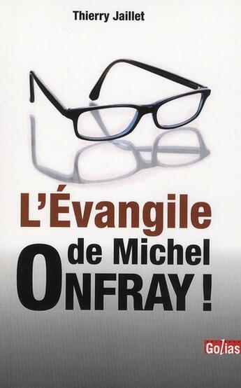 Couverture du livre « L'Evangile de Michel Onfray » de Thierry Jaillet aux éditions Golias