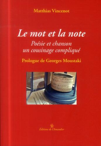 Couverture du livre « Le mot et la note ; poésie et chanson un cousinage compliqué » de Matthias Vincenot aux éditions L'amandier