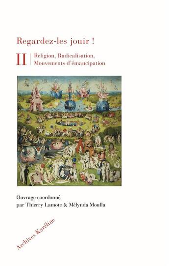 Couverture du livre « Regardez-les jouir ! : réligion, radicalisation, mouvements d'émancipation » de Thierry Lamote et Mélynda Moulla aux éditions Kareline