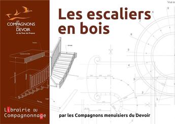 Couverture du livre « LES ESCALIERS EN BOIS : 3 fascicules : droits et balancés, courbes et lamellé collé » de Compagnons Menuisier aux éditions Compagnonnage