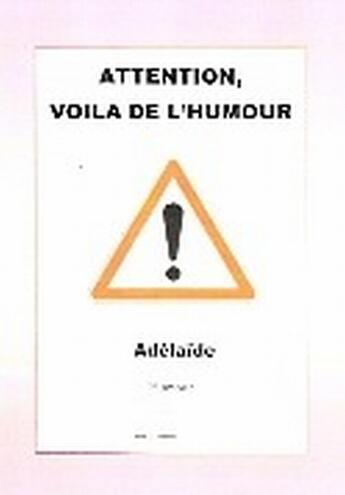 Couverture du livre « Attention, voilà de l'humour » de Adelaide aux éditions Mille Plumes