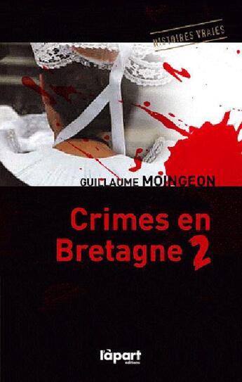 Couverture du livre « Crimes en Bretagne t.2 » de Guillaume Moingeon aux éditions L'a Part Buissonniere