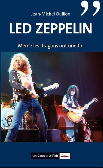 Couverture du livre « Led Zeppelin ; même les dragons ont une fin » de Jean-Michel Oullion aux éditions Carnets De L'info