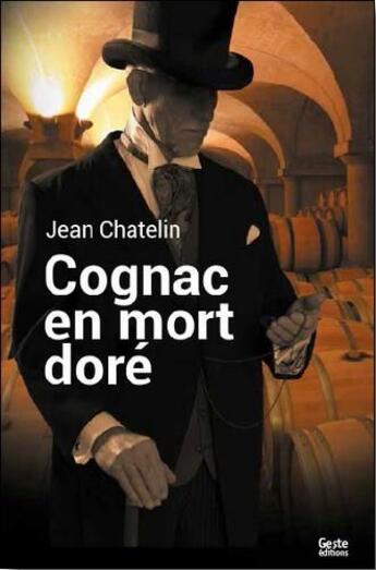 Couverture du livre « Cognac en mort doré » de Jean Chatelin aux éditions Geste