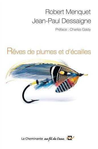 Couverture du livre « Rêves de plumes et d'écailles » de Robert Menquet et Jean-Paul Dessaigne aux éditions La Cheminante