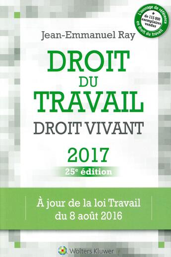 Couverture du livre « Droit du travail, droit vivant (édition 2017) » de Jean-Emmanuel Ray aux éditions Liaisons Sociales