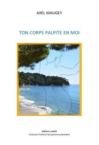 Couverture du livre « Ton corps palpite en moi » de Axel Maugey aux éditions Unicite