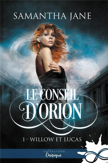 Couverture du livre « Le conseil d'orion Tome 1 ; Willow et Lucas » de Jane Samantha aux éditions Collection Infinity