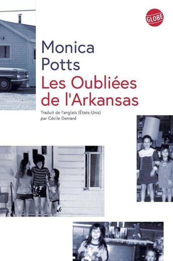 Couverture du livre « Les Oubliées de l'Arkansas » de Monica Potts aux éditions Editions Globe