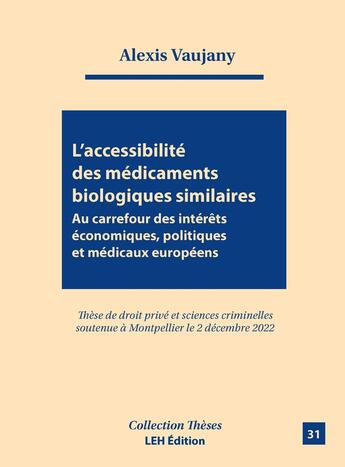 Couverture du livre « L'accessibilité des médicaments biologiques similaires : Au carrefour des intérêts économiques, politiques et médicaux européens » de Alexis Vaujany aux éditions Les Etudes Hospitalieres