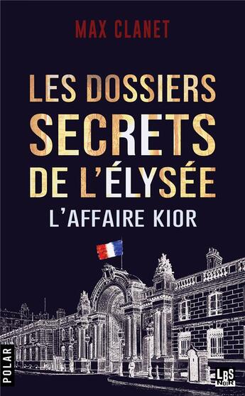 Couverture du livre « Les dosssiers secrets de l'Elysée 