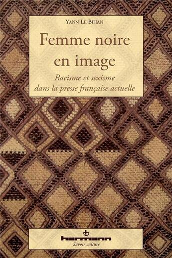 Couverture du livre « Femme noire en image ; racisme et sexisme dans la presse française actuelle » de Yann Le Bihan aux éditions Hermann