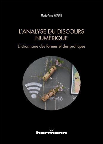 Couverture du livre « L'analyse du discours numérique ; dictionnaire des formes et des pratiques » de Marie-Anne Paveau aux éditions Hermann