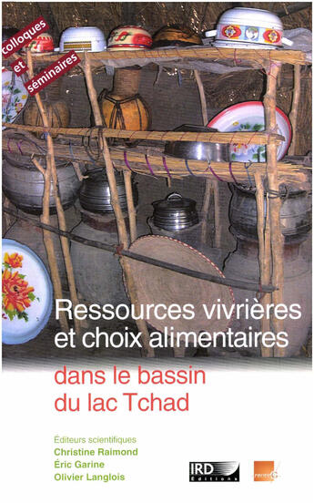 Couverture du livre « Ressources vivrières et choix alimentaires dans le bassin du lac Tchad » de Christine Raimond et Eric Garine aux éditions Ird Editions