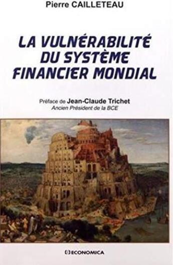 Couverture du livre « La vulnérabilité du système financier mondial » de Pierre Cailleteau aux éditions Economica