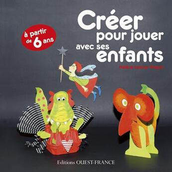 Couverture du livre « Créer pour jouer avec ses enfants » de Helene Leroux-Hugon aux éditions Ouest France