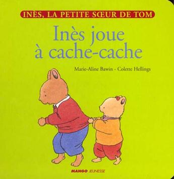 Couverture du livre « Tom et Inès jouent à cache-cache » de Colette Hellings et Marie-Aline Bawin aux éditions Mango