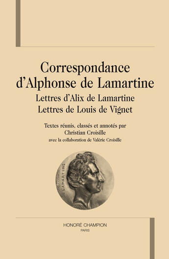 Couverture du livre « Correspondance ; lettres d'Alix de lamartine ; lettres de Louis de Vignet » de Alphonse De Lamartine aux éditions Honore Champion